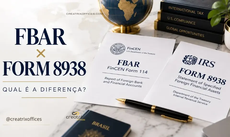 FBAR x Form 8938: Qual é a Diferença para Brasileiros que Vivem nos Estados Unidos?